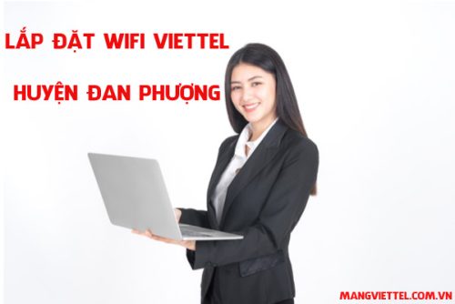 Lắp đặt wifi Viettel huyện Đan Phượng Hà Nội