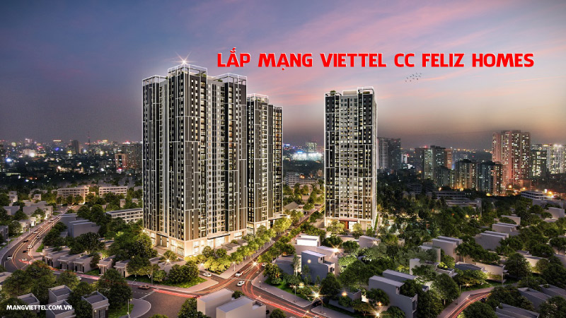 Lắp Mạng Viettel CC Feliz Homes 