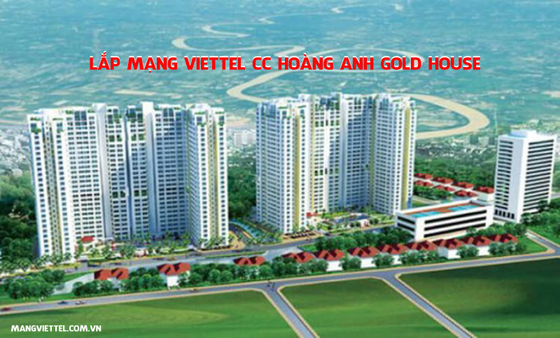 Lắp mạng Viettel CC Hoàng Anh Gold House