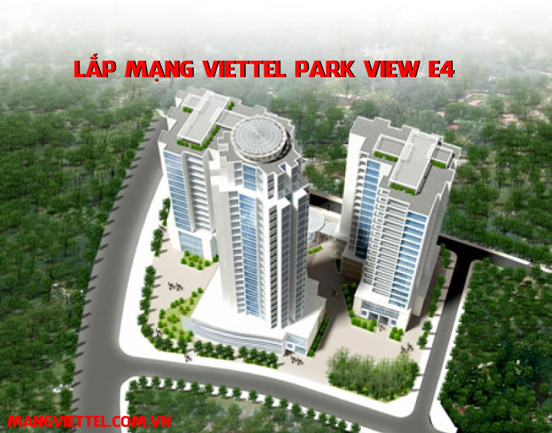 Lắp Mạng Viettel Park View E4 Yên Hòa