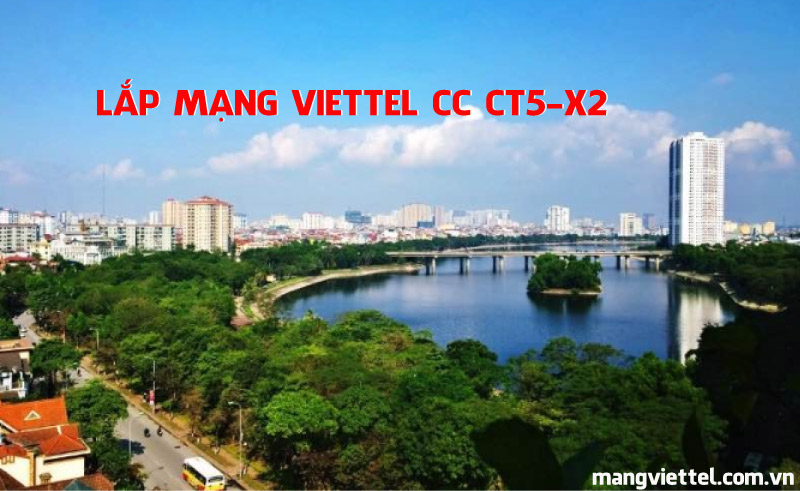 Lắp Mạng Viettel CC CT5-X2 Linh Đàm 