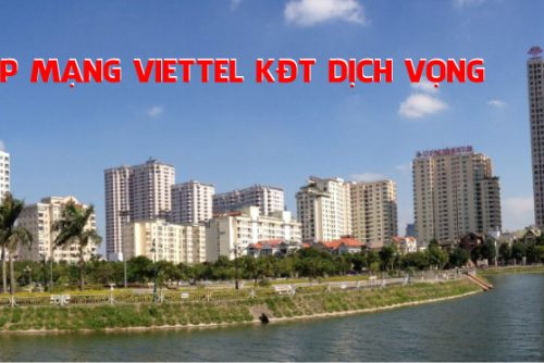 Lắp mạng Viettel KĐT Dịch Vọng Cầu Giấy Hà Nội