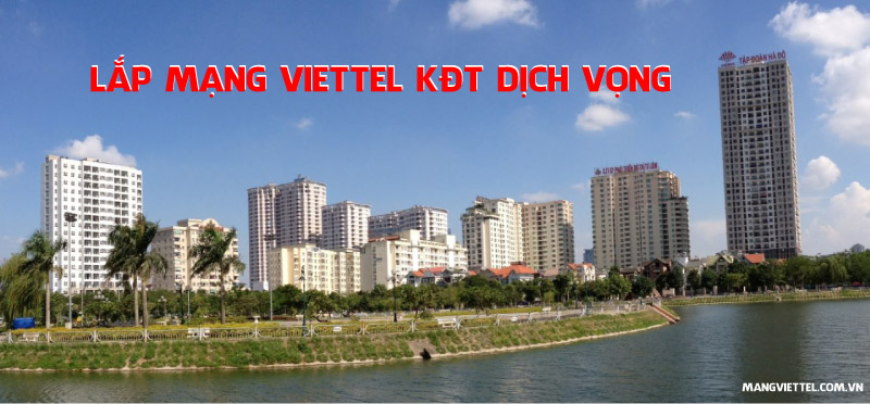 Lắp mạng Viettel KĐT Dịch Vọng Cầu Giấy Hà Nội