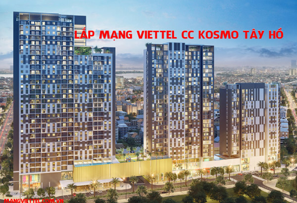 Lắp mạng Viettel CC Kosmo Tây Hồ Hà Nội