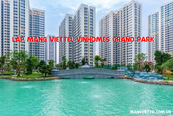 Lắp Mạng Viettel Vinhomes Grand Park Thủ Đức