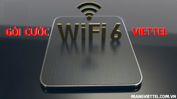Gói cước wifi 6 Viettel