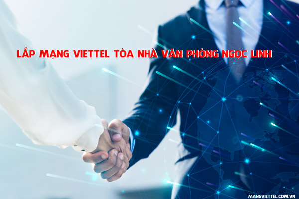 Lắp mạng Viettel tòa nhà văn phòng Ngọc Linh Thụy Khuê Tây Hồ