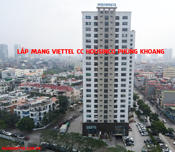 Lắp mạng Viettel CC Housinco Phùng Khoang 