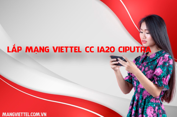 Lắp mạng Viettel CC IA20 Ciputra Tây Hồ