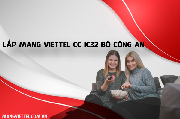 Lắp mạng Viettel CC IC32 Bộ Công An