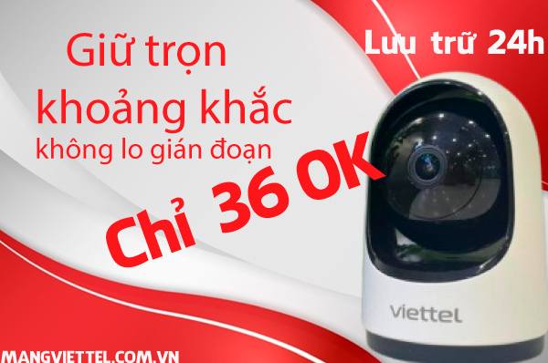 Camera Viettel lưu trữ 24h chỉ 10K/tháng